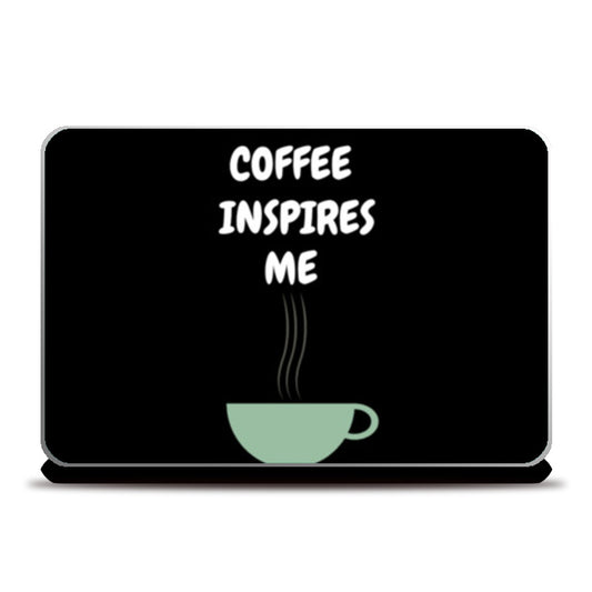 COFFEE INSPIRES ME Laptop Skins