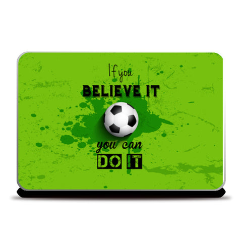 If You Believe It You Can Do It  Laptop Skins