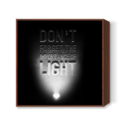 Importance of light Square Art Prints