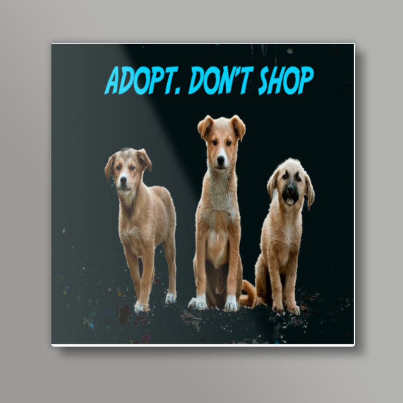 Adopt Dont Shop Square Art Prints