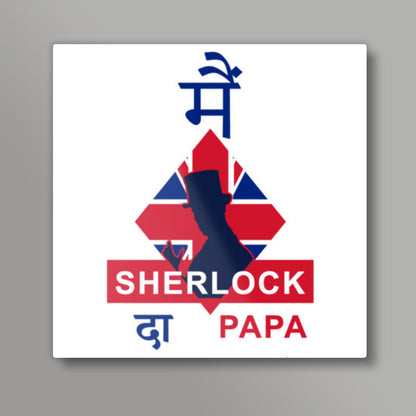 Me Sherlock Da PAPA Square Art Prints