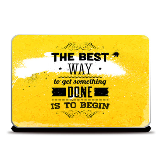 The Best Way To Get Something Done Is To Begin   Laptop Skins