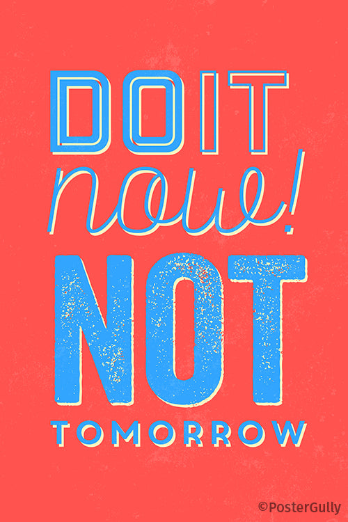 Do It Now Not Tomorrow