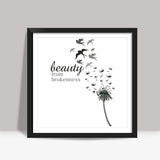 Beauty From Brokenness Square Art Prints