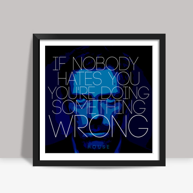 House MD Quote Square Art Prints