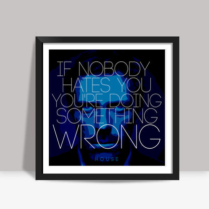 House MD Quote Square Art Prints