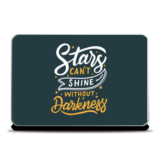 Stars CanT Shine Without Darkness  Laptop Skins