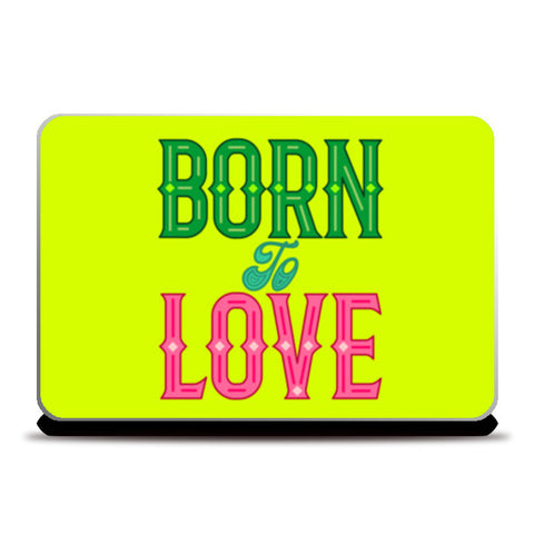 Born To Love Laptop Skins