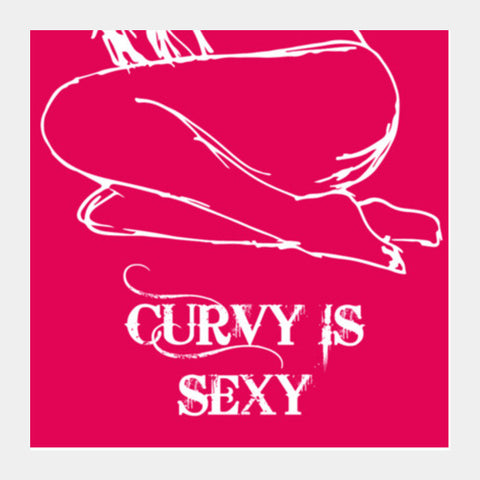 Curvy Is Sexy ! Square Art Prints PosterGully Specials