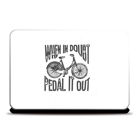 When In Doubt Pedal It Out   Laptop Skins