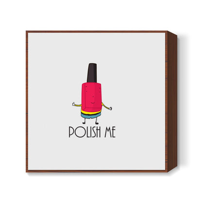 POLISH ME Square Art Prints