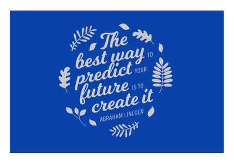 The Best Way To Predict Your Future Is To Create It Wall Art