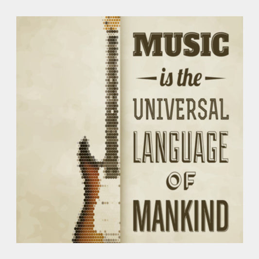 Music is the Universal Language of Mankind Square Art Prints