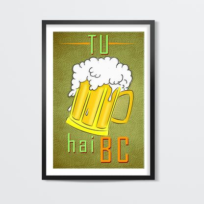 Tu beer hai Wall Art