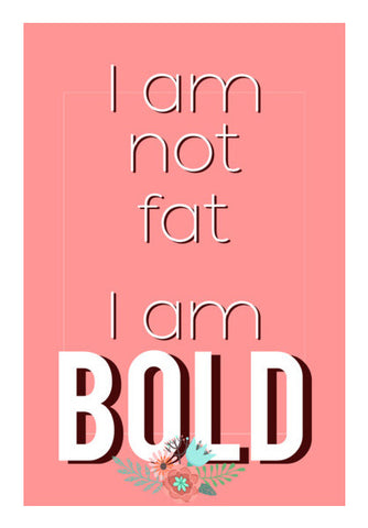 I am not fat. I am Bold Wall Art