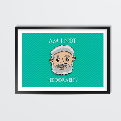 Am I not Hodorable? | Hold the door Wall Art