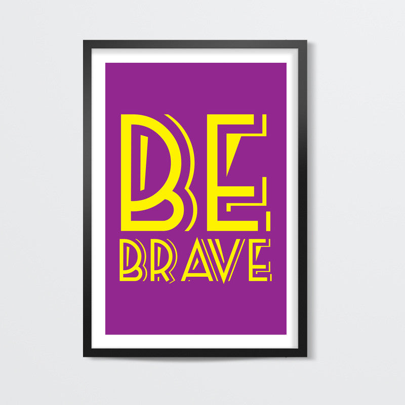 Be Brave Wall Art