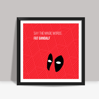 Deadpool | Fat Gandalf Joke Square Art Prints