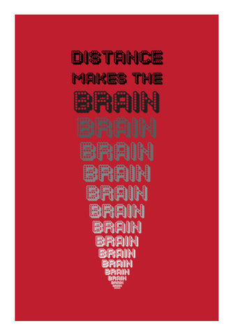 Distance Makes The Brain Go Smaller ! Art PosterGully Specials