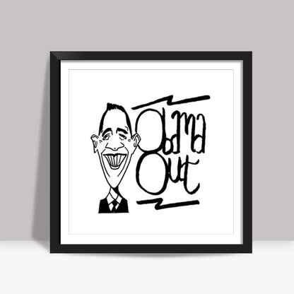 Obama Out Square Art Prints