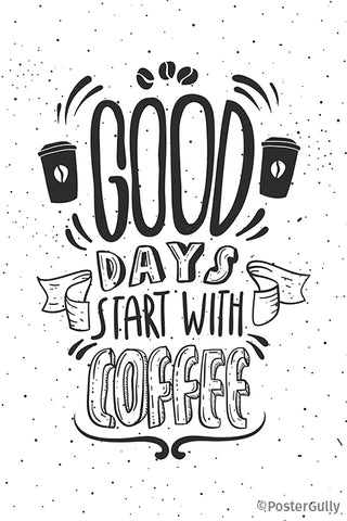 Good Days Start With Coffee Typography Artwork