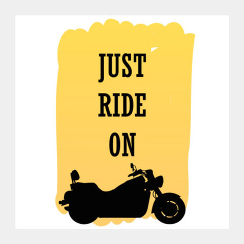 Just Ride On, for Bike Fans Square Art Prints