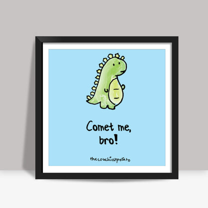 Dino Comet me | The couchiest potato Square Art Prints