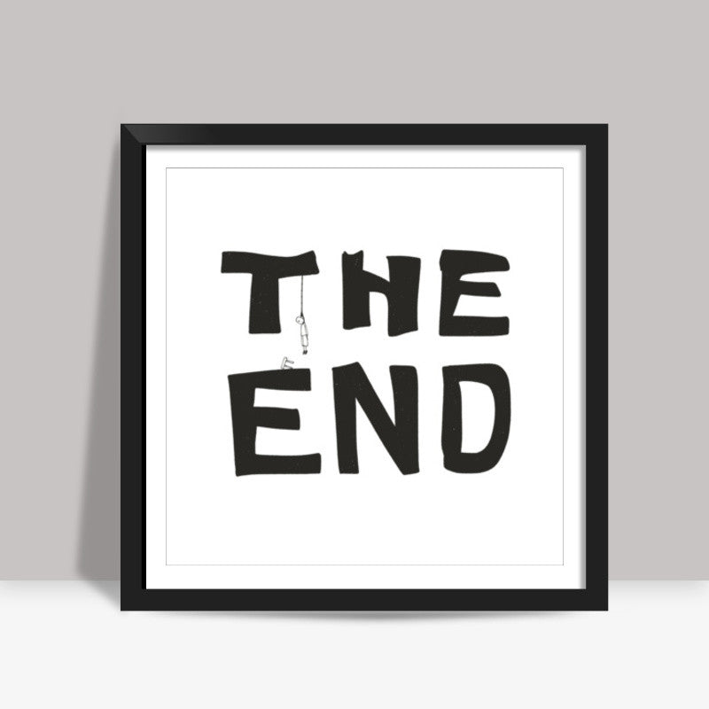 The End Square Art Prints