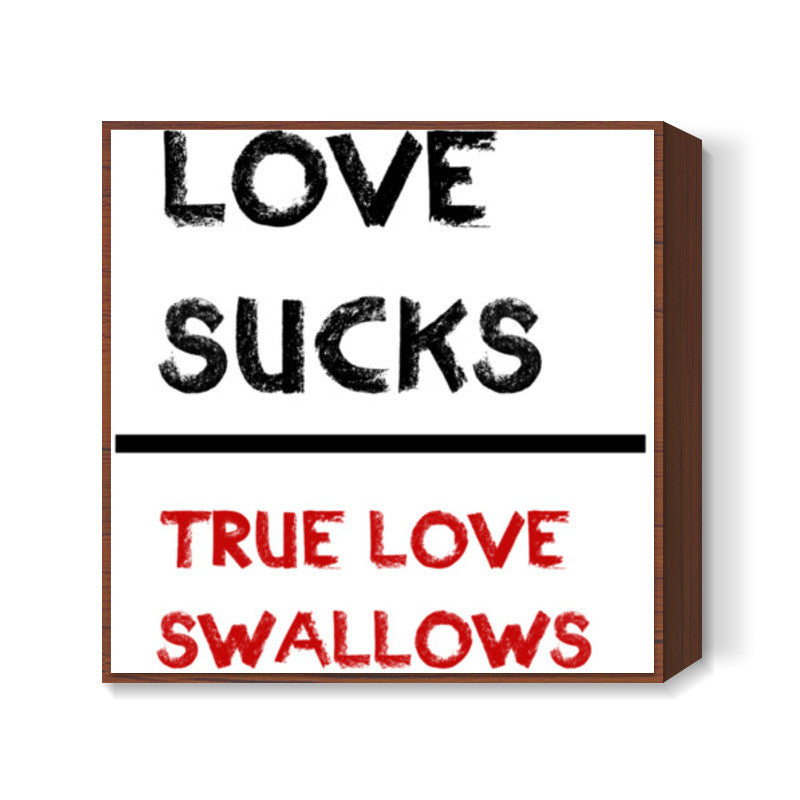 LOVE SUCKS! Square Art Prints