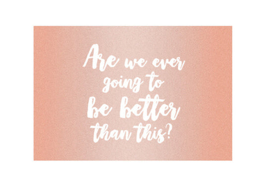 Be Better Than This Art PosterGully Specials