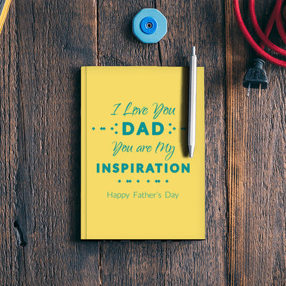 I Love You Dad You Are My Inspiration | #Fathers Day Special Notebook