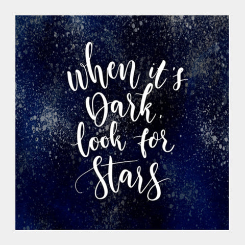 When Its Dark, Look For Stars Square Art Prints