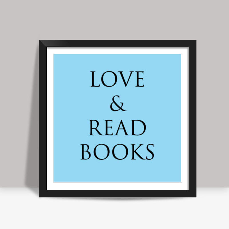 Love And Read Books Inspirational Quote Library Poster Square Art Prints