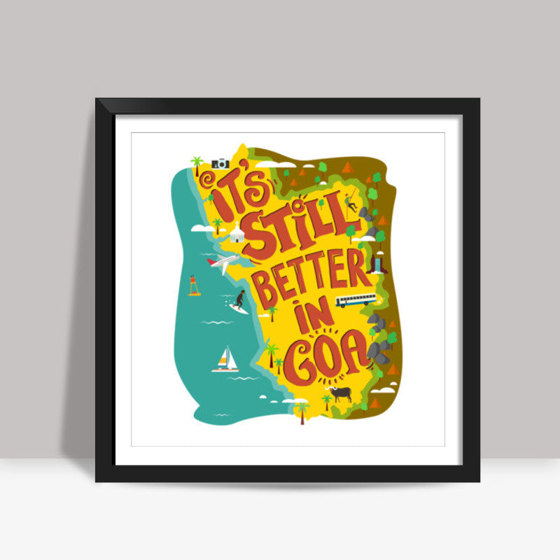 Its Still better in Goa Square Art Prints