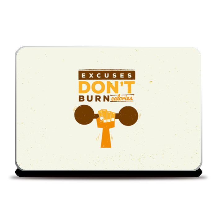 Excuses Don’t Burn Calories  Laptop Skins