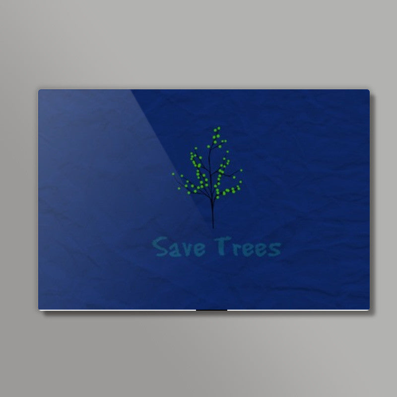SAVE TREES MESSAGE Wall Art