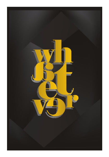 Wall Art, Whatever typography Poster | Dhwani Mankad, - PosterGully