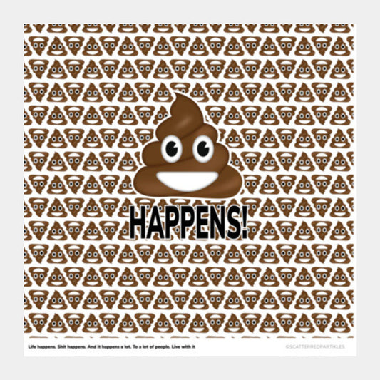 Shit Happens! Square Art Prints