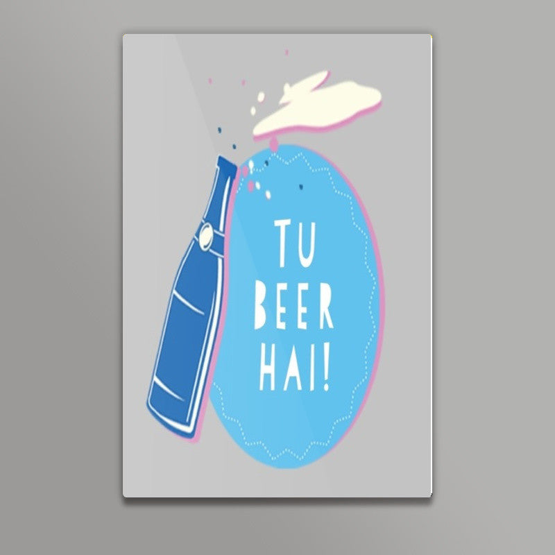 Tu Beer Hai  Wall Art