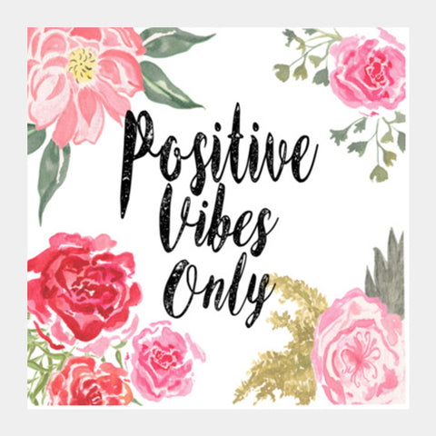 Positive Vibes Only Square Art Prints