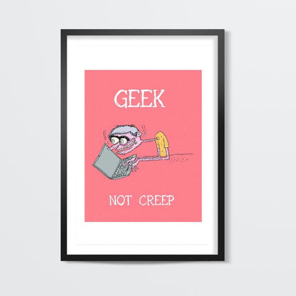 geek not creep wall art