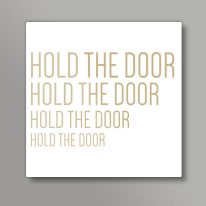 Hodor - Hold The Door Square Art Prints
