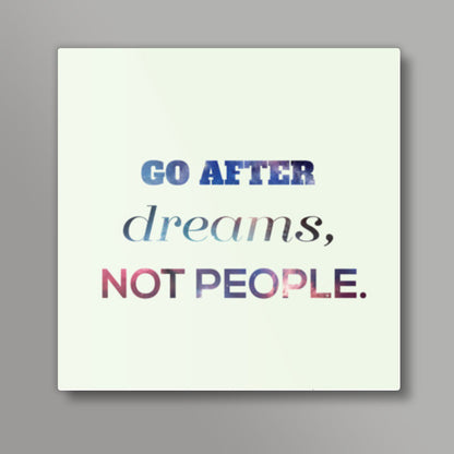 Go After Dreams  Square Art Prints