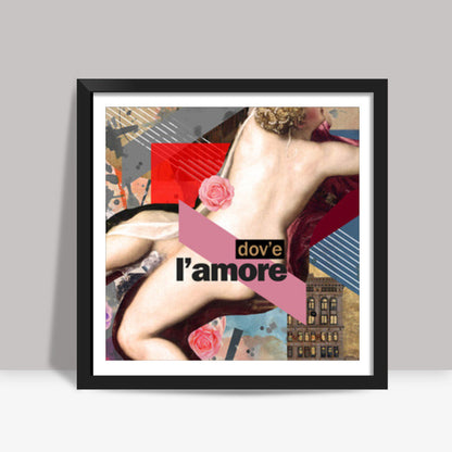 Dove l amore Square Art Prints