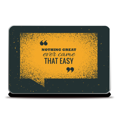 Nothing Great Ever Came That Easy  Laptop Skins