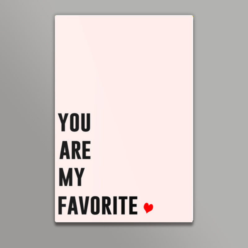 YOU ARE MY FAVORITE Wall Art