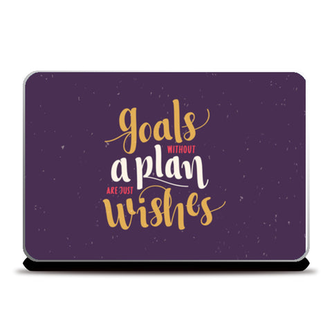 Goals Without A Plan Are Just Wishes  Laptop Skins