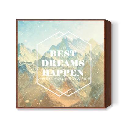 the best dreams happen when youre awake Square Art Prints
