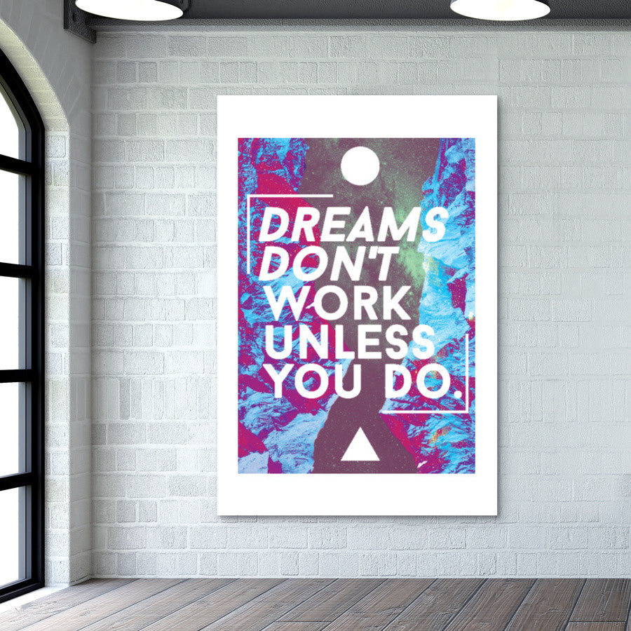 Dreams Don't Work Unless You Do!