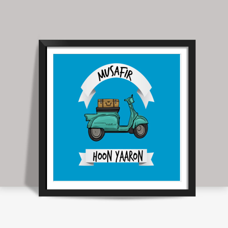 Musafir Hoon Yaroon - Wander Square Art Prints